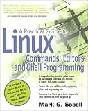 Sobell, Mark G.: A practical Guide To Linux Commands, Editors, And Shell Programming
