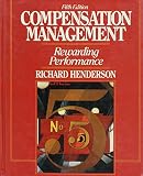 Henderson, Richard L.: Compensation Management: Rewarding Performance