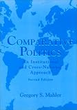 Mahler, Gregory S.: Comparative Politics: An Institutional and Cross-National Approach