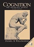 Willingham, Daniel B.: Cognition: The Thinking Animal Willingham, Daniel B.: Cognition: The Thinking Animal