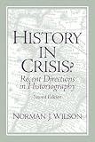 Wilson, Norman J.: History In Crisis?: Recent Directions In Historiography Wilson, Norman J.: History In Crisis?: Recent Directions In Historiography