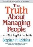 Robbins, Stephen: The Truth About Managing People...and Nothing but the Truth Robbins, Stephen: The Truth About Managing People...and Nothing but the Truth