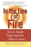 Weissman, Jerry: In The Line Of Fire: How To Handle Tough Questions ...When It Counts Weissman, Jerry: In The Line Of Fire: How To Handle Tough Questions ...When It Counts
