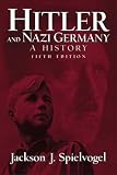 Spielvogel, Jackson J.: Hitler and Nazi Germany: A History Spielvogel, Jackson J.: Hitler and Nazi Germany: A History