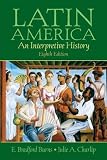 Burns, E. Bradford: Latin America: An Interpretive History Burns, E. Bradford: Latin America: An Interpretive History