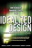 Ackoff, Russell Lincoln: Idealized Design: Creating an Organization's Future Ackoff, Russell Lincoln: Idealized Design: Creating an Organization's Future