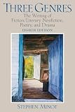 Minot, Stephen: Three Genres: The Writing of Fiction/Literary Nonfiction, Poetry, and Drama Minot, Stephen: Three Genres: The Writing of Fiction/Literary Nonfiction, Poetry, and Drama
