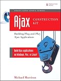 Morrison, Michael: AJAX Construction Kit : Building Plug-and-Play AJAX Applications Morrison, Michael: AJAX Construction Kit : Building Plug-and-Play AJAX Applications