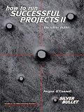 O'Connell, Fergus: How to Run Successful Projects II: The Silver Bullet O'Connell, Fergus: How to Run Successful Projects II: The Silver Bullet
