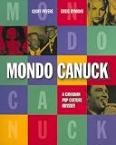 Pevere, Geoff: Mondo Canuck: A Canadian Pop Culture Odyssey