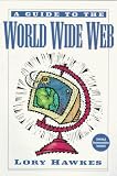 Hawkes, Lory: A Guide to the World Wide Web