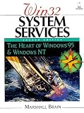 Brain, Marshall: Win 32 System Services: The Heart of Windows 95 and Windows Nt