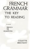 Brichant, Colette D.: French Grammar: The Key to Reading