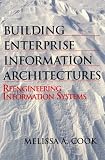 Cook, Melissa A.: Building Enterprise Information Architectures: Reengineering Information Systems Cook, Melissa A.: Building Enterprise Information Architectures: Reengineering Information Systems