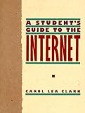 Clark, Carol L.: A Student's Guide to the Internet
