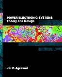 Agrawal, Jai P.: Power Electronic Systems: Theory and Design