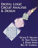 Nelson, Victor P.: Digital Logic Circuit Analysis and Design Nelson, Victor P.: Digital Logic Circuit Analysis and Design