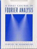 Kammler, David: A First Course in Fourier Analysis Kammler, David: A First Course in Fourier Analysis