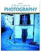 A Short Course In Photography