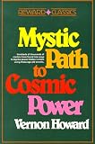 Howard, Vernon Linwood: The Mystic Path to Cosmic Power Howard, Vernon Linwood: The Mystic Path to Cosmic Power