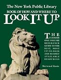Harris, Sherwood: The New York Public Library Book of How and Where to Look It Up Harris, Sherwood: The New York Public Library Book of How and Where to Look It Up