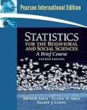 Aron, Arthur: Statistics for the Behavioral and Social Sciences Aron, Arthur: Statistics for the Behavioral and Social Sciences
