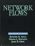 Ahuja, Ravindra K.: Network Flows: Theory, Algorithms, and Applications