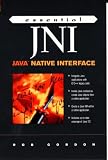 Gordon, Rob: Essential JNI : Java Native Interface Gordon, Rob: Essential JNI : Java Native Interface