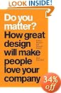 Do You Matter?: How Great Design Will Make People Love Your Company
