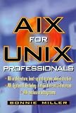 Miller, Bonnie L.: Aix for Unix Professionals