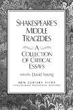 Young, David: Shakespeare's Middle Tragedies: A Collection of Critical Essays