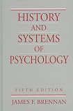 Brennan, James F.: History and Systems of Psychology Brennan, James F.: History and Systems of Psychology