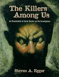 Egger, Steven A.: The Killers Among Us: An Examination of Serial Murder and Its Investigation Egger, Steven A.: The Killers Among Us: An Examination of Serial Murder and Its Investigation
