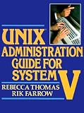 Thomas, Rebecca: Unix Administration Guide for System V
