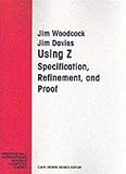 Woodcock, Jim: Using Z: Specification, Refinement, and Proof