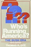 Dye, Thomas R.: Who's Running America: The Bush Era