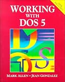 Allen, Mark: Working with DOS 5.0 Allen, Mark: Working with DOS 5.0