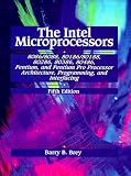 Brey, Barry B.: The Intel Microprocessors: 8086/8088, 80186/80188, 80286, 80386, 80486, Pentium, Pentium Pro, Pentium II Processors Architecture, Programming, and Interfacing Brey, Barry B.: The Intel Microprocessors: 8086/8088, 80186/80188, 80286, 80386, 80486, Pentium, Pentium Pro, Pentium II Processors Architecture, Programming, and Interfacing
