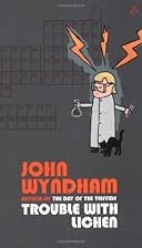 Trouble with Lichen by John Wyndham