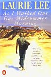 Lee, Laurie: As I Walked Out One Midsummer Morning Lee, Laurie: As I Walked Out One Midsummer Morning