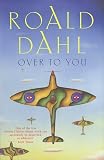 Dahl, Roald: Over to You:Ten Stories of Flyers and Flying Dahl, Roald: Over to You:Ten Stories of Flyers and Flying