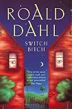 Dahl, Roald: Switch Bitch Dahl, Roald: Switch Bitch