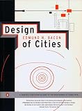 Bacon, Edmund N.: Design of Cities Bacon, Edmund N.: Design of Cities