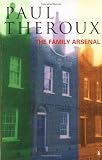 Theroux, Paul: The Family Arsenal Theroux, Paul: The Family Arsenal
