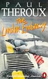 Theroux, Paul: The London Embassy Theroux, Paul: The London Embassy