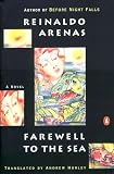 Arenas, Reinaldo: Farewell to the Sea Arenas, Reinaldo: Farewell to the Sea