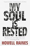 Raines, Howell: My Soul Is Rested: Movement Days in the Deep South Remembered Raines, Howell: My Soul Is Rested: Movement Days in the Deep South Remembered