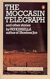 Kinsella, W.P.: The Moccasin Telegraph and Other Stories