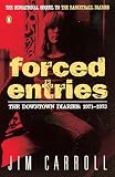 Carroll, Jim: Forced Entries: The Downtown Diaries, 1971-1973 Carroll, Jim: Forced Entries: The Downtown Diaries, 1971-1973