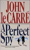 Le Carré, John: A Perfect Spy : A Novel Le Carré, John: A Perfect Spy : A Novel